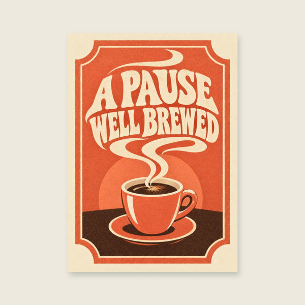 A Pause Well Brewed Art Print
