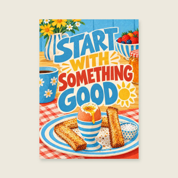 Start with Something Good Art Print