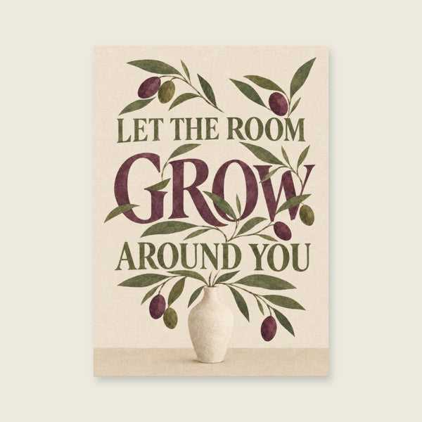 Let the Room Grow Around You Art Print