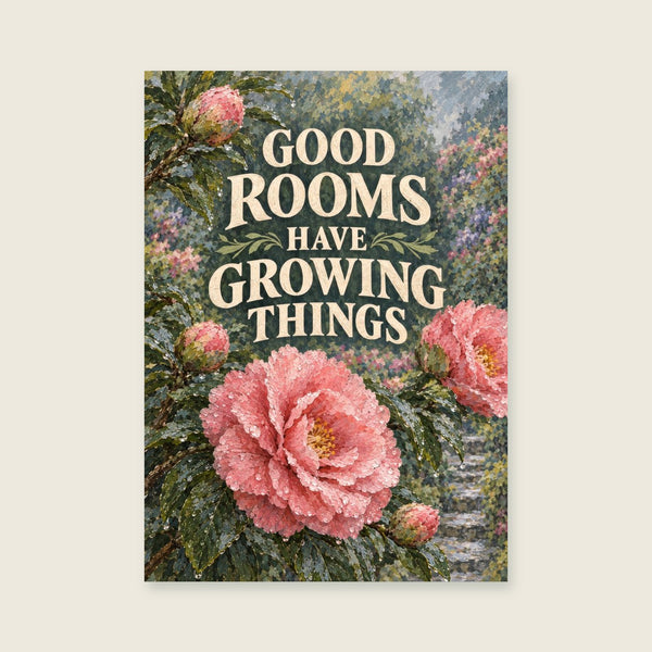 Good Rooms Have Growing Things Art Print