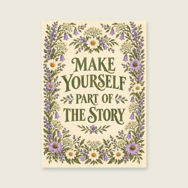 Make Yourself Part of the Story Art Print