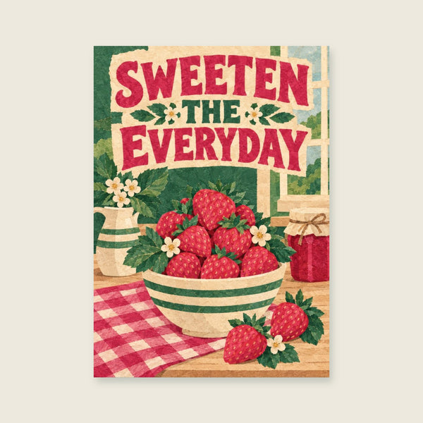 Sweeten The Everyday Art Print