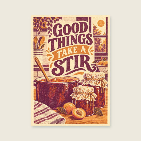 Good Things Take A Stir Art Print