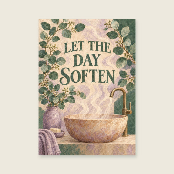 Let The Day Soften Art Print