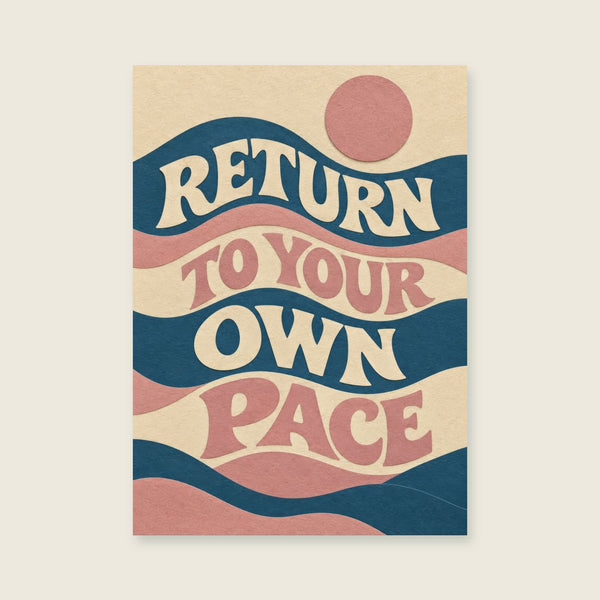 Return To Your Own Pace Art Print