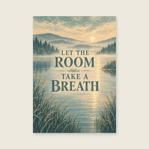 Let The Room Take A Breath Art Print