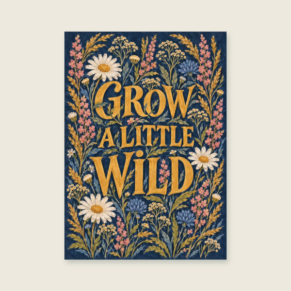 Grow A Little Wild Art Print