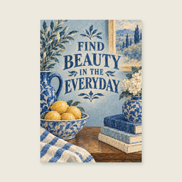 Find Beauty In The Everyday Art Print