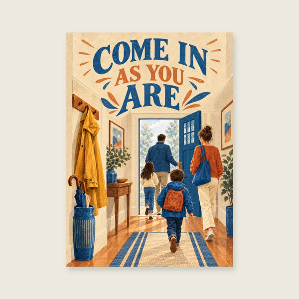 Come In As You Are Art Print