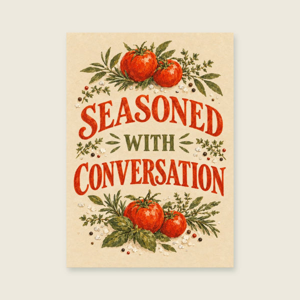 Seasoned with Conversation Art Print