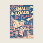 Small Loads Big Plans — Bold expressive screenprint utility room art print
