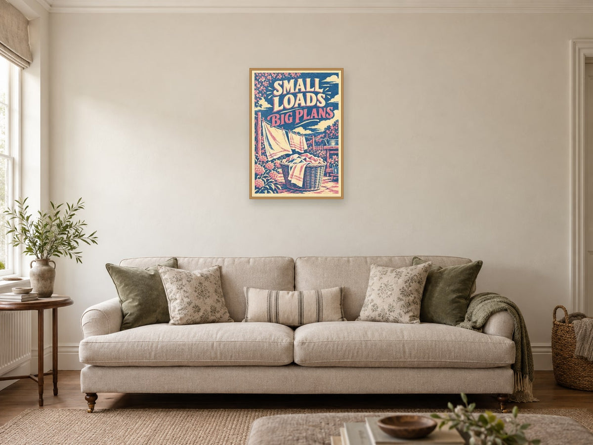 Small Loads Big Plans — A2 artwork shown in a room with a natural wood frame; select a framed finish to include a frame