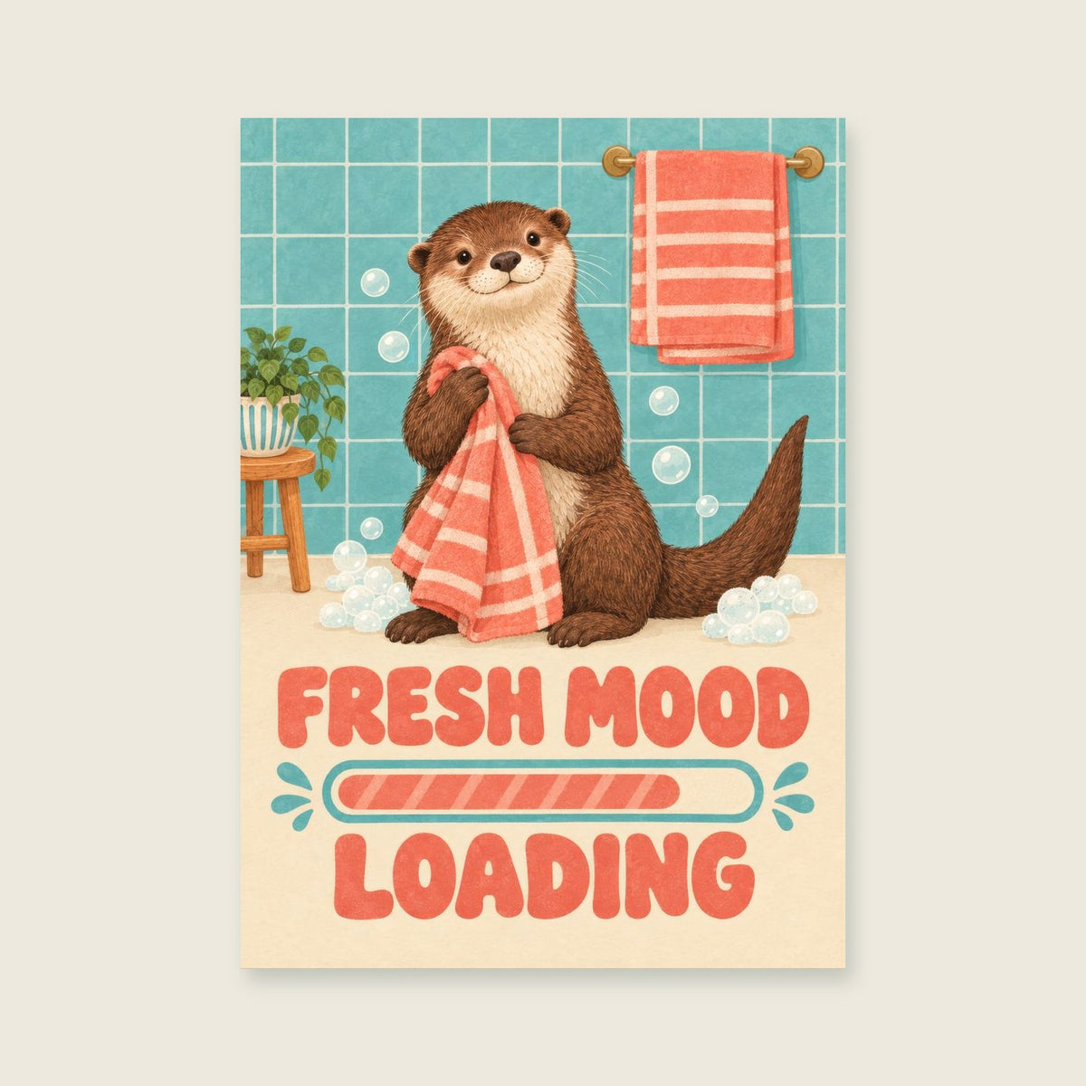 Fresh Mood Loading — Playful otter bathhouse bathroom art print