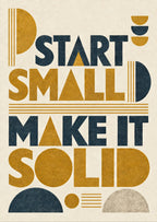 Start Small Make It Solid — artwork detail