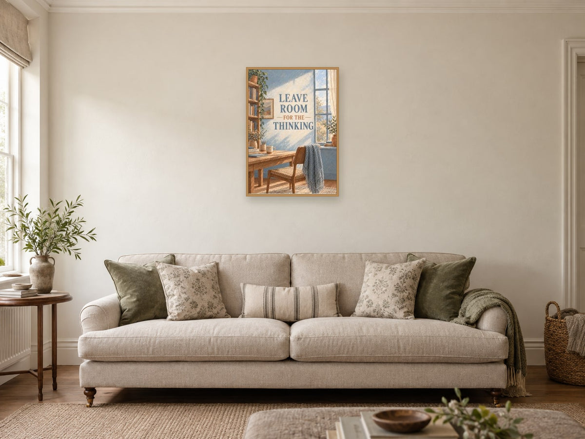 Leave Room for the Thinking — A2 artwork shown in a room with a natural wood frame; select a framed finish to include a frame