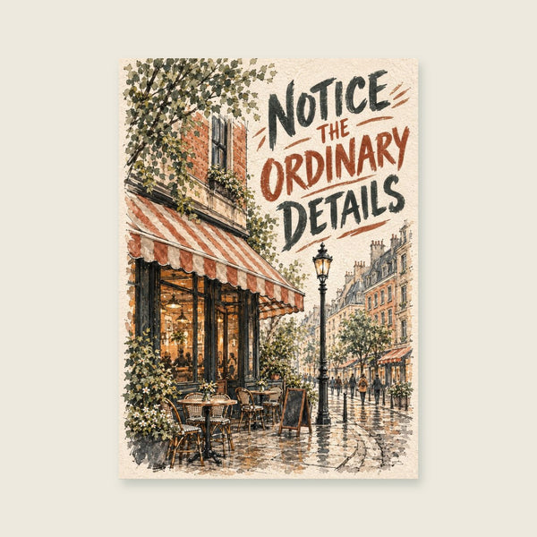Notice the Ordinary Details Art Print