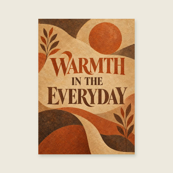 Warmth in the Everyday Art Print