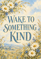 Wake to Something Kind — artwork detail