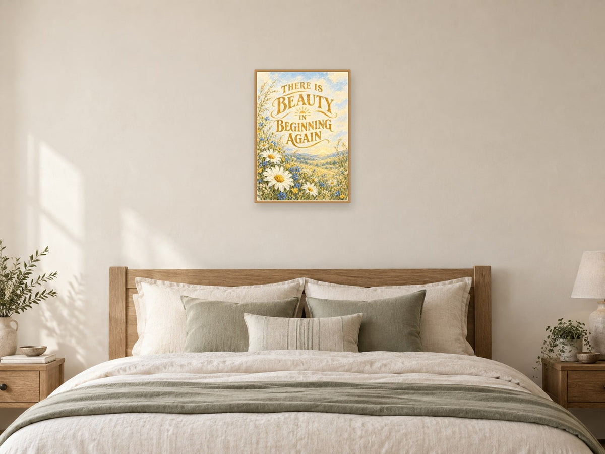There Is Beauty in Beginning Again — A2 artwork shown in a room with a natural wood frame; select a framed finish to include a frame