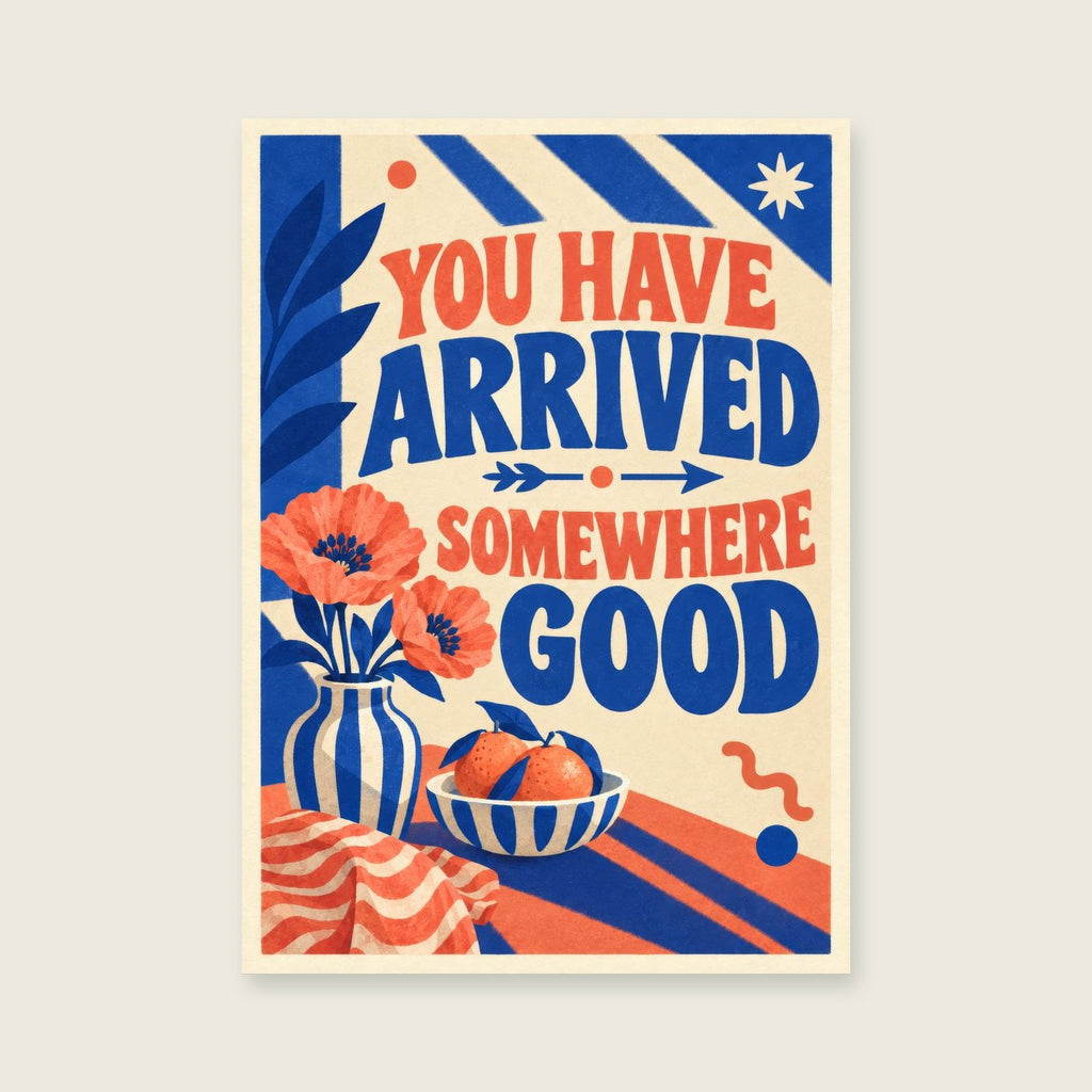 You Have Arrived Somewhere Good — Colour-block welcome art hallway art print