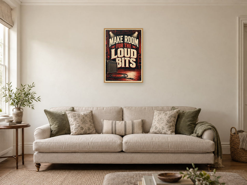 Make Room for the Loud Bits — A2 artwork shown in a room with a natural wood frame; select a framed finish to include a frame