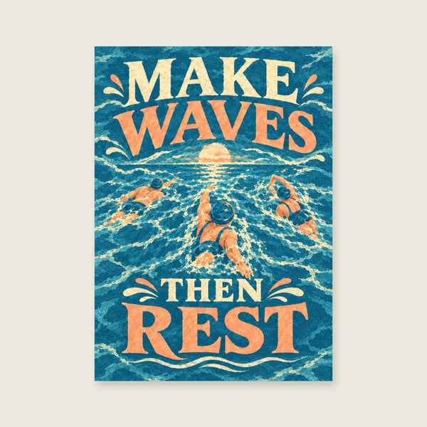 Make Waves Then Rest Art Print