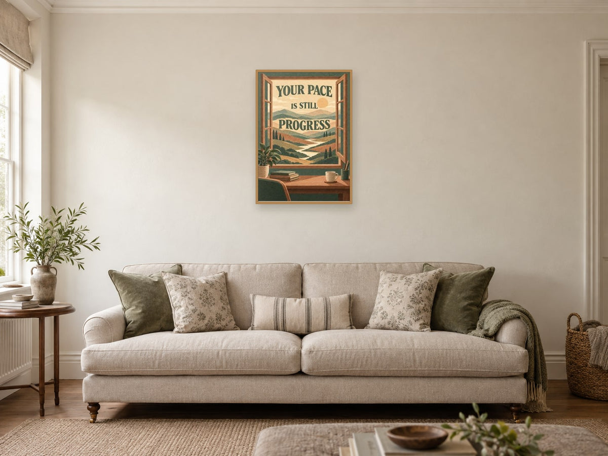 Your Pace Is Still Progress — A2 artwork shown in a room with a natural wood frame; select a framed finish to include a frame