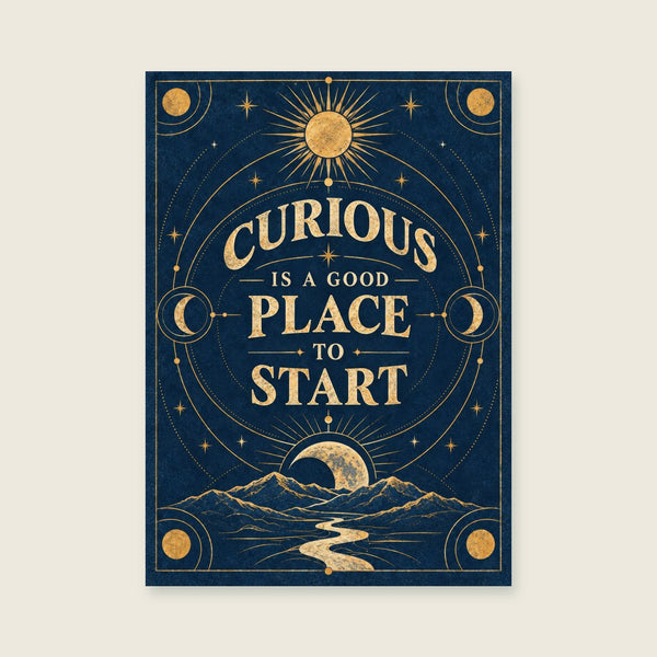 Curious Is A Good Place To Start Art Print
