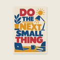 Do The Next Small Thing — Confident geometric screenprint home office art print