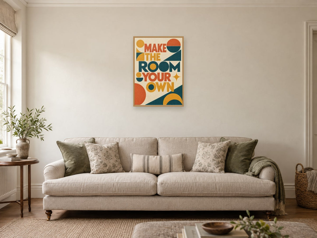 Make The Room Your Own — A2 artwork shown in a room with a natural wood frame; select a framed finish to include a frame