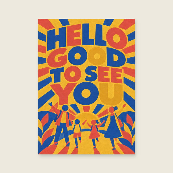Hello Good To See You Art Print
