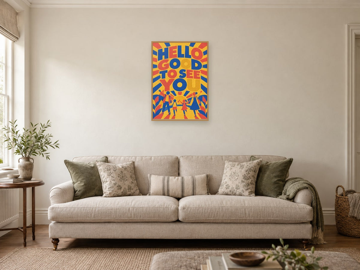 Hello Good To See You — A2 artwork shown in a room with a natural wood frame; select a framed finish to include a frame