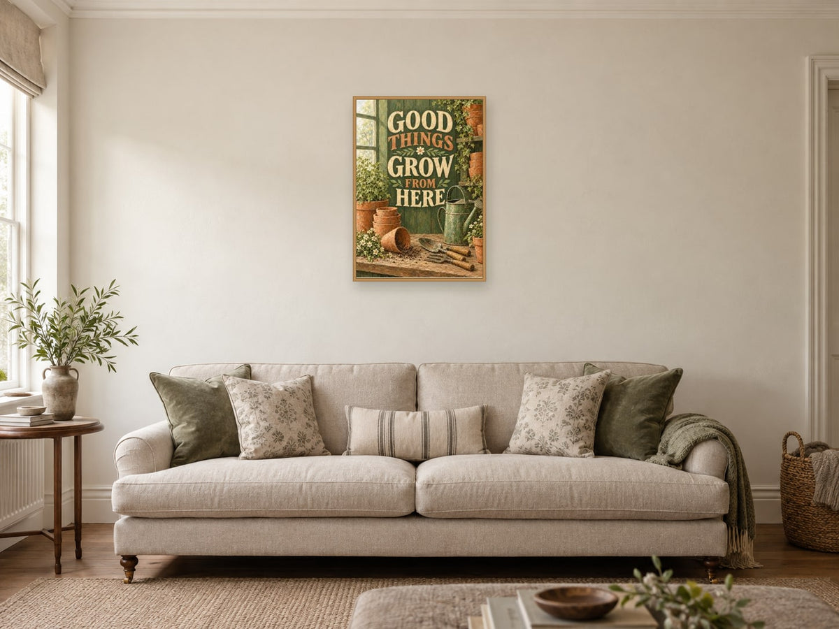 Good Things Grow From Here — A2 artwork shown in a room with a natural wood frame; select a framed finish to include a frame