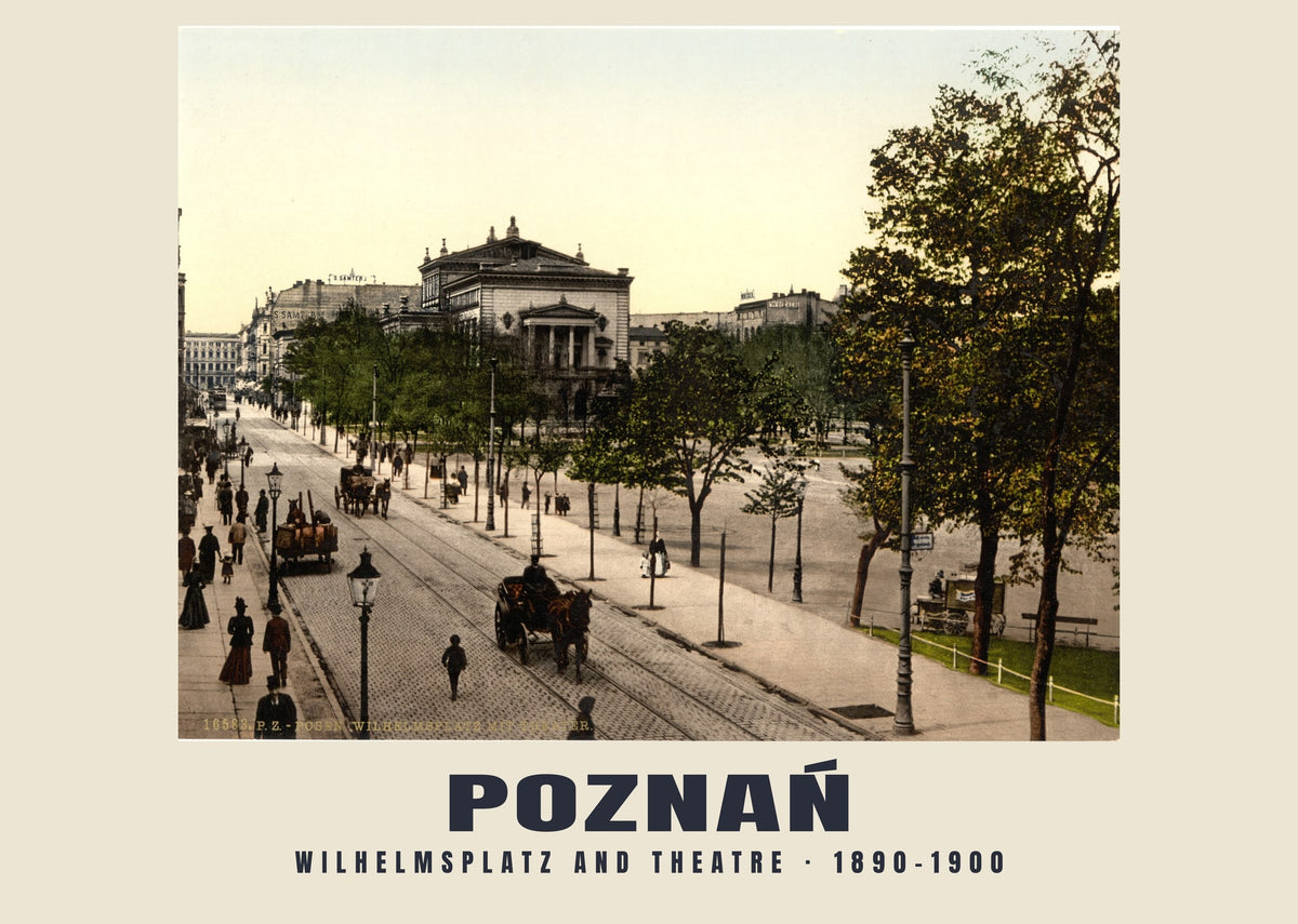 Wilhelmsplatz and Theatre, Poznań, 1890–1900 heritage photograph